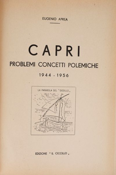 Eugenio Aprea : Capri. Proemi. Concetti. Polemiche. 1944 - 1956.  - Asta Libri, Autografi e Stampe - Associazione Nazionale - Case d'Asta italiane