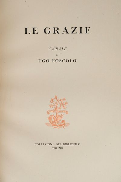 Foscolo, Ugo, : Le grazie  - Asta Libri, Autografi e Stampe - Associazione Nazionale - Case d'Asta italiane