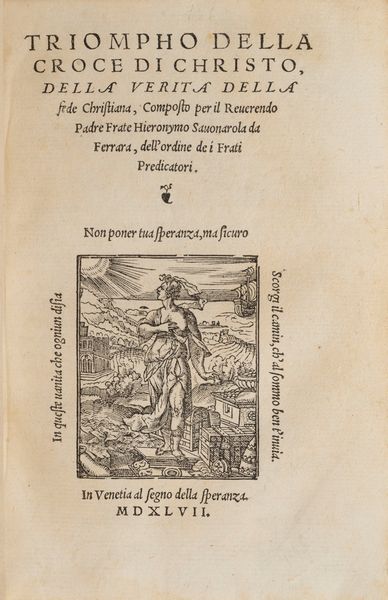 Savonarola, Girolamo : Triompho della Croce di Christo, della verità della fede Cristiana  - Asta Libri, Autografi e Stampe - Associazione Nazionale - Case d'Asta italiane