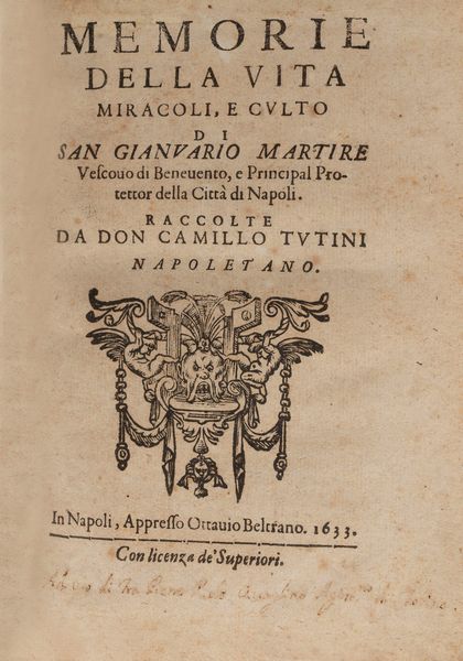 Camillo Tutini : Memorie della vita miracoli, e culto di San Gianuario martire vescouo di Beneuento, e principal protettore della città di Napoli.  - Asta Libri, Autografi e Stampe - Associazione Nazionale - Case d'Asta italiane