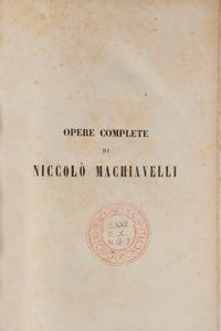 Machiavelli, Niccolò : Opere complete con molte correzioni e giunte rinvenute sui manoscritti originali  - Asta Libri, Autografi e Stampe - Associazione Nazionale - Case d'Asta italiane