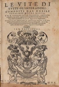 Mexia, Pedro : Le vite di tutti gli imperadori...e da M. Lodovico Dolce tradotte...aggiuntavi in questa seconda impressione la vita di Carlo quinto imperatore...  - Asta Libri, Autografi e Stampe - Associazione Nazionale - Case d'Asta italiane