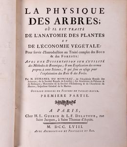 Henri Louis Duhamel du Monceau : La Physique des Arbres; où il est traité de l'Anatomie des Plantes et de l'Economie vegetale  - Asta Libri, Autografi e Stampe - Associazione Nazionale - Case d'Asta italiane