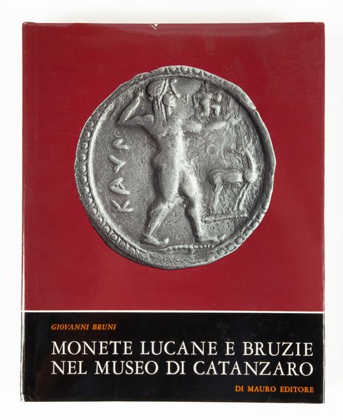 Giovanni Bruni - Monete Lucane e Bruzie nel Museo di Catanzaro  - Asta Numismatica - Associazione Nazionale - Case d'Asta italiane