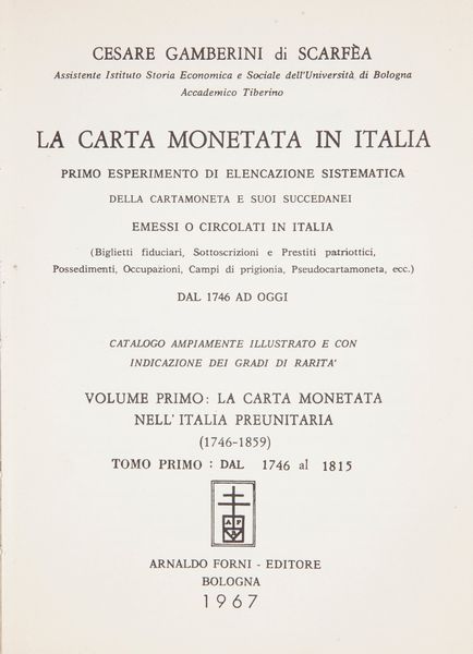 Cesare Gamberini di Scarfea - La Carta Monetata in Italia. Volume Primo La Carta Monetata nell'Italia Preunitaria (1746-1859) Tomo Primo Dal 1746 al 1815  - Asta Numismatica - Associazione Nazionale - Case d'Asta italiane