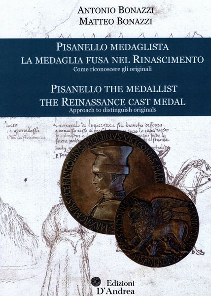 BONAZZI  A - BONAZZI M. - Pisanello medaglista. La medaglia fusa nel rinascimento. Come riconoscere gli originali. Bari, 2022  - Asta Placchette e medaglie dal XIV al XIX secolo - Associazione Nazionale - Case d'Asta italiane