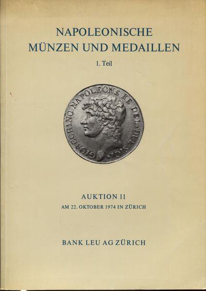 LEU BANK AG. Napoleonische munzen und medaillen. 1 partie. Zurich, 22 - Oktober - 1974  - Asta Placchette e medaglie dal XIV al XIX secolo - Associazione Nazionale - Case d'Asta italiane