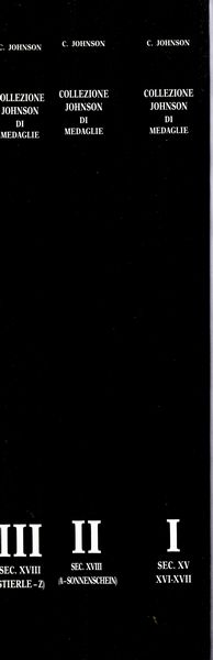 JOHNSON C. - Collezione Johnson di medaglie sec. XV - XVIII. 3 Volumi. Milano, 1990  - Asta Placchette e medaglie dal XIV al XIX secolo - Associazione Nazionale - Case d'Asta italiane
