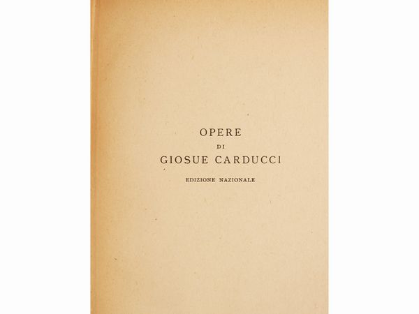 Giosue Carducci : Edizione nazionale delle opere di Giosue Carducci  - Asta L'arte di arredare - Associazione Nazionale - Case d'Asta italiane