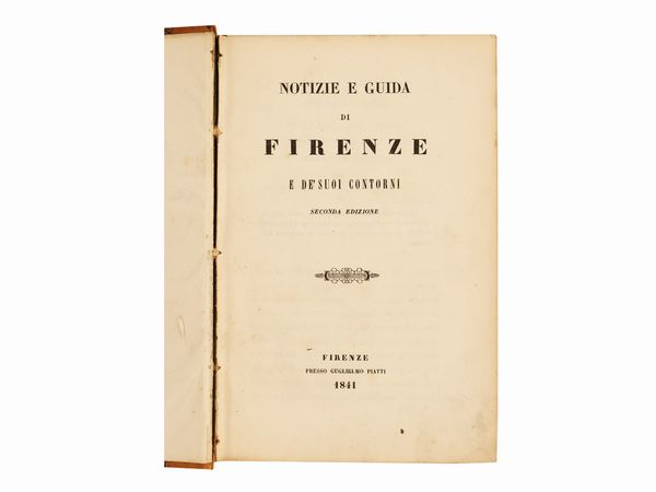 Notizie e guida di Firenze e de' suoi contorni  - Asta L'arte di arredare - Associazione Nazionale - Case d'Asta italiane