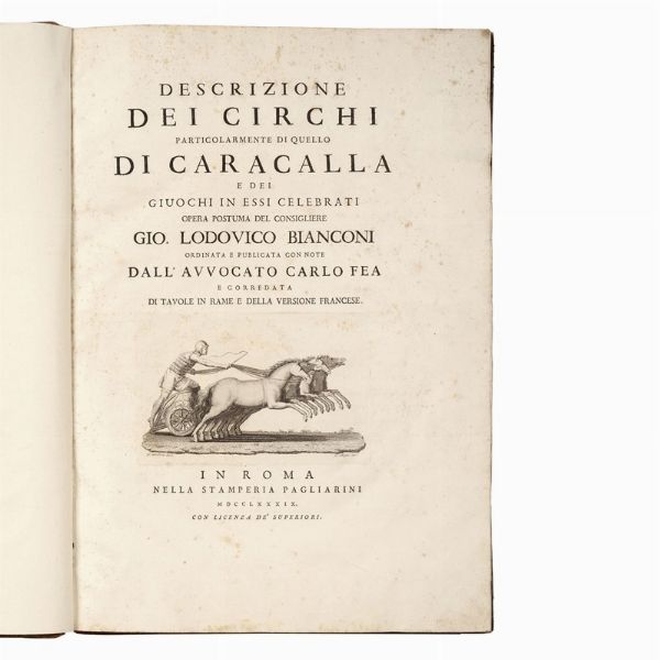 (Roma - Illustrati 700)   BIANCONI, Giovanni Lodovico.   Descrizione dei circhi particolarmente di quello di Caracalla e dei giuochi in essi celebrati.   In Roma, Stamperia Pagliarini, 1789.  - Asta LIBRI, MANOSCRITTI E AUTOGRAFI - Associazione Nazionale - Case d'Asta italiane