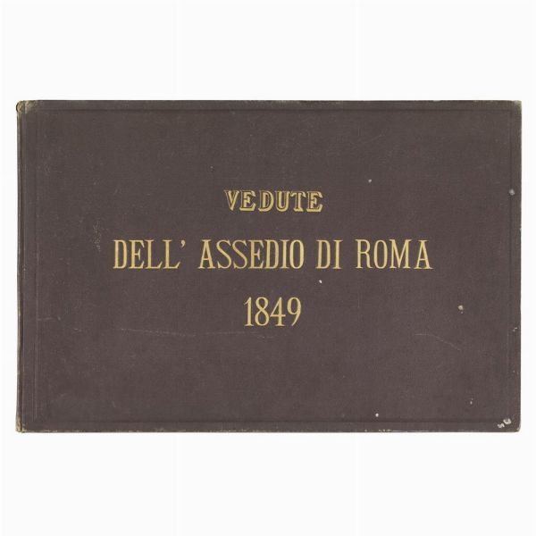 (Roma - Vedute - Illustrati 800)   WERNER, Carl Friedrich Heinrich - AMICI, Domenico. [  Vedute dell’assedio di Roma del 1849 divise in dodici tavole dipinte d al prof. Carlo Werner ed incise all’acqua forte e bulino da Domenico Amici  ]. [Roma], Bujani impresse, [1870].  - Asta LIBRI, MANOSCRITTI E AUTOGRAFI - Associazione Nazionale - Case d'Asta italiane