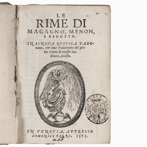 (Dialetto padovano)   MAGANZA, Giovanni Battista - THIENE, Marco - RAVA, Agostino.   Le Rime di Magagnò, Menon e Begotto. In lingua rustica padouana, con una tradottione del primo canto di messer Ludouico Ariosto.   In Venetia, appresso Domenico Farri, 1563.   [Rilegato con:]   La seconda parte del le rime di Magagnò Menon e Begotto  . In Venetia, Gregorio Donato, 1584.  - Asta LIBRI, MANOSCRITTI E AUTOGRAFI - Associazione Nazionale - Case d'Asta italiane