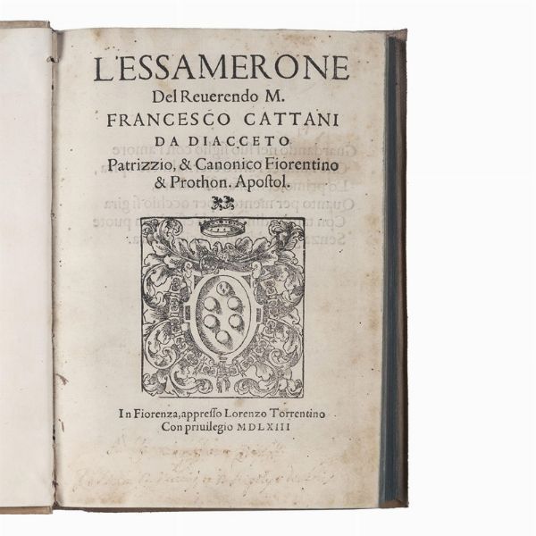 (Filosofia)   Cattani da Diacceto, Francesco.   L’Essamerone  . In Fiorenza, Lorenzo Torrentino, 1563  .  - Asta LIBRI, MANOSCRITTI E AUTOGRAFI - Associazione Nazionale - Case d'Asta italiane