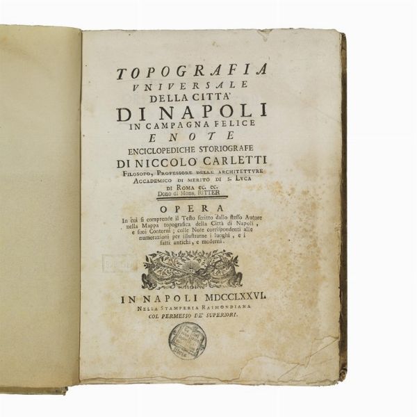 (Napoli - Illustrati 700)   CARLETTI, Niccolò.   Topografia universale della città di Napoli  . In Napoli, nella Stamperia Raimondiana, 1776.  - Asta LIBRI, MANOSCRITTI E AUTOGRAFI - Associazione Nazionale - Case d'Asta italiane