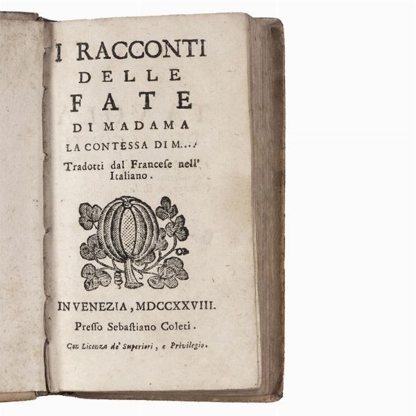 (Donne - Favole)   MURAT, Henriette-Julie de Castelnau, comtesse de (1670-1716).   I racconti delle fate di Madama di M. tradotti dal francese nell'italiano. In Venezia, Sebastiano Coleti, 1728.     [rilegato con:]   AULNOY, Marie-Catherine-Jumelle de Berneville, comtesse d’ (1650-1705).   Le illustri fate, racconti galanti dedicati alle dame, di Madama D... Tradotti dal Francese nell’Italiano.   In Venezia, Presso Sebastiano Coleti, 1728.  - Asta LIBRI, MANOSCRITTI E AUTOGRAFI - Associazione Nazionale - Case d'Asta italiane