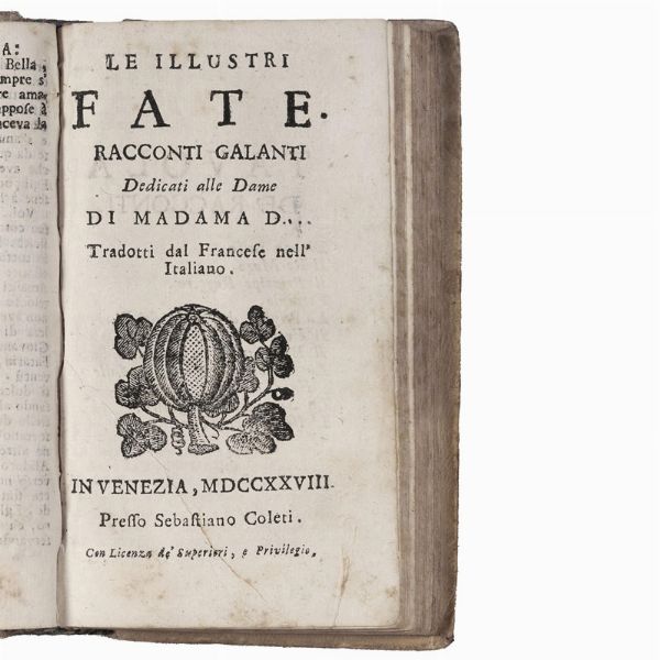 (Donne - Favole)   MURAT, Henriette-Julie de Castelnau, comtesse de (1670-1716).   I racconti delle fate di Madama di M. tradotti dal francese nell'italiano. In Venezia, Sebastiano Coleti, 1728.     [rilegato con:]   AULNOY, Marie-Catherine-Jumelle de Berneville, comtesse d’ (1650-1705).   Le illustri fate, racconti galanti dedicati alle dame, di Madama D... Tradotti dal Francese nell’Italiano.   In Venezia, Presso Sebastiano Coleti, 1728.  - Asta LIBRI, MANOSCRITTI E AUTOGRAFI - Associazione Nazionale - Case d'Asta italiane