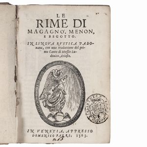 (Dialetto padovano)   MAGANZA, Giovanni Battista - THIENE, Marco - RAVA, Agostino.   Le Rime di Magagnò, Menon e Begotto. In lingua rustica padouana, con una tradottione del primo canto di messer Ludouico Ariosto.   In Venetia, appresso Domenico Farri, 1563.   [Rilegato con:]   La seconda parte del le rime di Magagnò Menon e Begotto  . In Venetia, Gregorio Donato, 1584.  - Asta LIBRI, MANOSCRITTI E AUTOGRAFI - Associazione Nazionale - Case d'Asta italiane