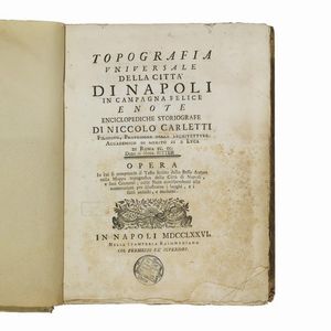 (Napoli - Illustrati 700)   CARLETTI, Niccolò.   Topografia universale della città di Napoli  . In Napoli, nella Stamperia Raimondiana, 1776.  - Asta LIBRI, MANOSCRITTI E AUTOGRAFI - Associazione Nazionale - Case d'Asta italiane