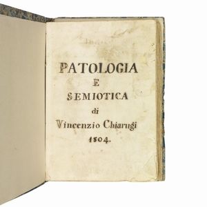 (Manoscritto - Medicina)   CHIARUGI, Vincenzo (1759-1820).   Trattato Quarto - Dei Tumori.   [CON:]   Patologia e semiotica di Vincenzo Chiarugi. 1804.   [CON:]   Corso teorico pratico di chirurgia di Vincenzo Chiarugi.  - Asta LIBRI, MANOSCRITTI E AUTOGRAFI - Associazione Nazionale - Case d'Asta italiane