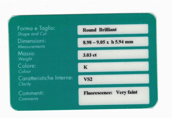 Diamante taglio brillante di ct 3.03, colore K, caratteristiche interne VS2, fluorescenza UV molto debole  - Asta Fine Jewels - Associazione Nazionale - Case d'Asta italiane