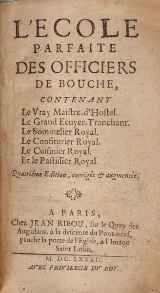 L'Ecole parfaite des L'Ecole parfaite des officiers de bouche, contenant le Vray Maistre d'Hostel. Le Grand Ecuyer-Tranchant. Le Sommelier royal[...]  - Asta Libri, Autografi e Stampe - Associazione Nazionale - Case d'Asta italiane