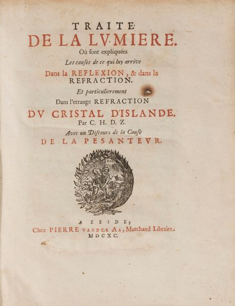 Christiaan Huygens : Trait de la lumire. O sont expliques les causes de ce qui luy arrive dans la reflexion, & dans la refraction. Et particulierement dans l'etrange refraction du cristal d'islande Avec un discours de la cause de la pesanteur.  - Asta Libri, Autografi e Stampe - Associazione Nazionale - Case d'Asta italiane