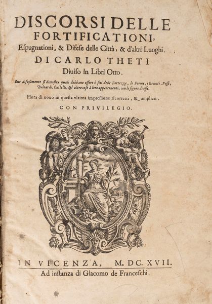 Discorsi delle Fortificationi, Espugnationi, & Difese delle Citta, & d'altri Luoghi  - Asta Libri, Autografi e Stampe - Associazione Nazionale - Case d'Asta italiane