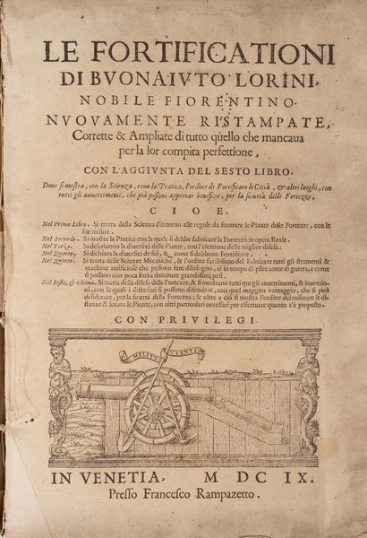 Lorini, Bonaiuto : Le fortificationi [] Nuovamente ristampate, corrette & ampliate di tutto quello che mancava per la lor compita perfettione, con l'aggiunta del sesto libro  - Asta Libri, Autografi e Stampe - Associazione Nazionale - Case d'Asta italiane