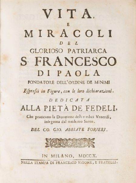 Giovanni Abbiate Forieri : Vita e miracoli del glorioso patriarca S. Francesco di Paola Fondatore degli Ordini de Minimi. Espressi in figure con le loro dichiarazioni.  - Asta Libri, Autografi e Stampe - Associazione Nazionale - Case d'Asta italiane