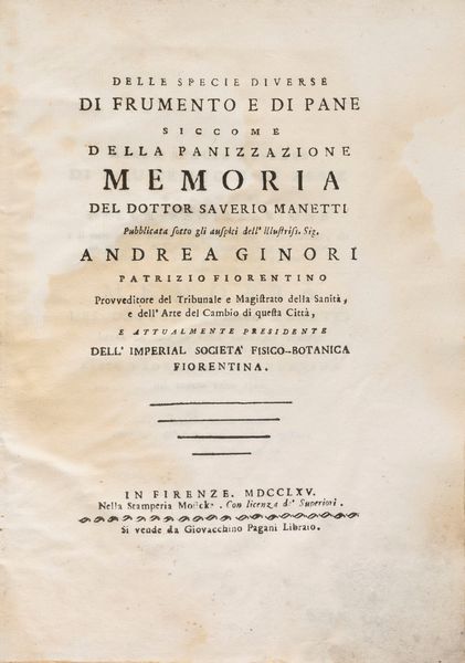 Saverio Manetti : Delle specie diverse di frumento e di pane siccome della panizzazione  - Asta Libri, Autografi e Stampe - Associazione Nazionale - Case d'Asta italiane