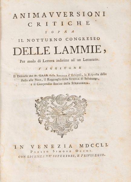 Benedetto Bonelli : Animavversioni critiche sopra il notturno congresso delle lammie, per modo di lettera indiritte ad un letterato. S'aggiunge il Discorso del P. Gaar sulla strega d'Erbipoli, la Risposta delle stesso alle Note, il Ragguaglio sulla strega di Salisburgo e il Compendio storico della stregheria.  - Asta Libri, Autografi e Stampe - Associazione Nazionale - Case d'Asta italiane