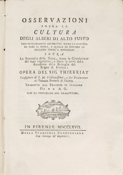 Thierriat : Osservazioni sopra la cultura degli alberi di alto fusto particolarmente dei frutti, sopra la maniera di fare il sidro, e quella di ridurre le peggiori terre a boscaglie sopra la fecondit della terra  - Asta Libri, Autografi e Stampe - Associazione Nazionale - Case d'Asta italiane