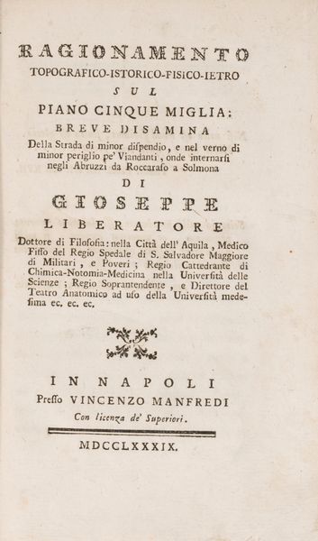 Gioseppe Liberatore : Ragionamento topografico - istorico - fisico - ietro su Piano Cinque Miglia. Della strada di minore dispendio, e nel verno di monor periglio pe' Viandanti, onde internarsi negli Abruzzi da Roccaraso a Sulmona.  - Asta Libri, Autografi e Stampe - Associazione Nazionale - Case d'Asta italiane