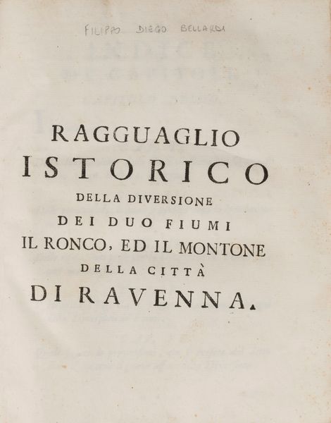 Filippo Diego Bellardi : Ragguaglio istorico della diversione dei due fiumi il Ronco, ed il Montone della citta di Ravenna.  - Asta Libri, Autografi e Stampe - Associazione Nazionale - Case d'Asta italiane