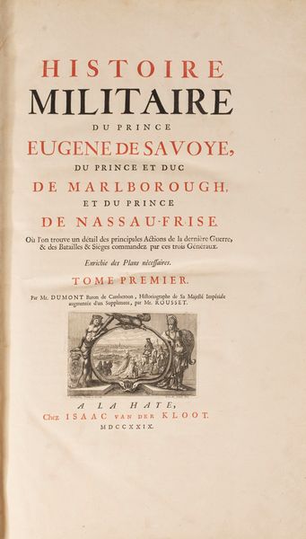 Histoire militaire du Prince Eugene de Savoye, du prince et duc de Marlborough, et du prince de Nassau-Frise  - Asta Libri, Autografi e Stampe - Associazione Nazionale - Case d'Asta italiane