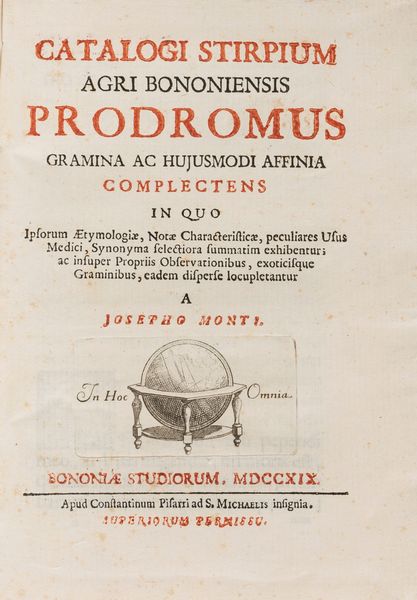 Giuseppe Monti : Catalogi stirpium agri Bononiensis prodromus gramina ac hujusmodi affinia complectens in quo ipsorum tymologi, not characteristic, peculiares usus medici  - Asta Libri, Autografi e Stampe - Associazione Nazionale - Case d'Asta italiane