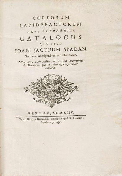 Spada Giovanni Giacomo : Corporum lapidefactorum agri Veronensis catalogus quae apud Joan. Jacobum Spadam Gretianae archipresbyterum asservantur  - Asta Libri, Autografi e Stampe - Associazione Nazionale - Case d'Asta italiane