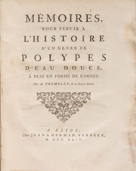 ABRAHAM TREMBLEY : Mmoires pour servir  l'histoire d'un genre de polypes d'eau douce,  bras en forme de cornes  - Asta Libri, Autografi e Stampe - Associazione Nazionale - Case d'Asta italiane