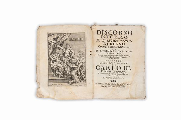 ANTONINO MONGITORE : Discorso istorico su l'antico titolo di Regno concesso all'isola di Sicilia e suoi dritti alla indipendenza dal Regno di Napoli presentato alla Real Maest di Carlo III  - Asta Libri, Autografi e Stampe - Associazione Nazionale - Case d'Asta italiane