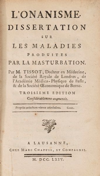 TISSOT TISSOT, Samuel Auguste André David : L'onanisme. Dissertation sur les maladies produites par la masturbation  - Asta Libri, Autografi e Stampe - Associazione Nazionale - Case d'Asta italiane