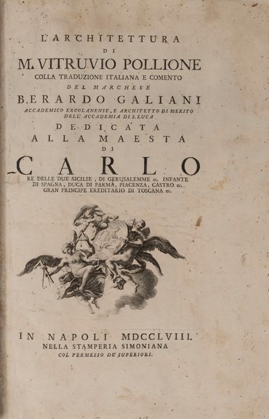 Vitruvio, Marco Pollione : L'architettura di M. Vitruvio Pollione colla traduzione italiana e commento del Marchese Berardo Galiani, dedicata alla Maest di Carlo re delle due Sicilie.  - Asta Libri, Autografi e Stampe - Associazione Nazionale - Case d'Asta italiane