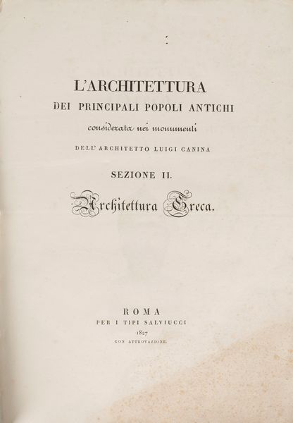 LUIGI CANINA : L'architettura dei principali popoli antichi sezione II. Architettura greca  - Asta Libri, Autografi e Stampe - Associazione Nazionale - Case d'Asta italiane