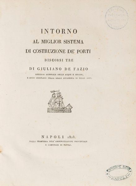 Giuliano De Fazio : Intorno al miglior sistema di costruzione de' porti.  - Asta Libri, Autografi e Stampe - Associazione Nazionale - Case d'Asta italiane