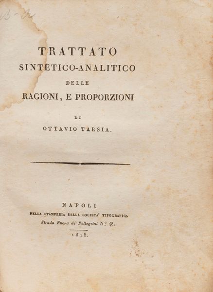 Ottavio Tarsia : Trattato sintetico-analitico delle ragioni, e proporzioni  - Asta Libri, Autografi e Stampe - Associazione Nazionale - Case d'Asta italiane