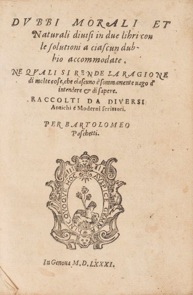 Bartolomeo Paschetti : Dubbi morali et naturali divisi in due libri con le solutioni a ciascun dubbio accomodate  - Asta Libri, Autografi e Stampe - Associazione Nazionale - Case d'Asta italiane