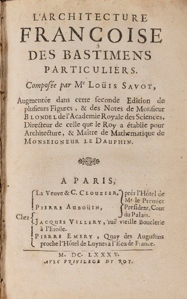 Savot Louis : L'Architecture Francoise des Bastimens  - Asta Libri, Autografi e Stampe - Associazione Nazionale - Case d'Asta italiane