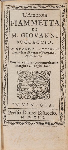 Boccaccio, Giovanni : L'Amorosa Fiammetta...in questa picciola impressione di nuovo ristampata  - Asta Libri, Autografi e Stampe - Associazione Nazionale - Case d'Asta italiane