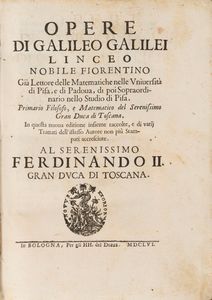 Galilei, Galileo : Opere. In questa nuova editione insieme raccolte, e di varij Trattati dell'istesso Autore non pi stampati accresciute.  - Asta Libri, Autografi e Stampe - Associazione Nazionale - Case d'Asta italiane