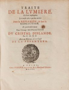 Christiaan Huygens - Trait de la lumire. O sont expliques les causes de ce qui luy arrive dans la reflexion, & dans la refraction. Et particulierement dans l'etrange refraction du cristal d'islande Avec un discours de la cause de la pesanteur.